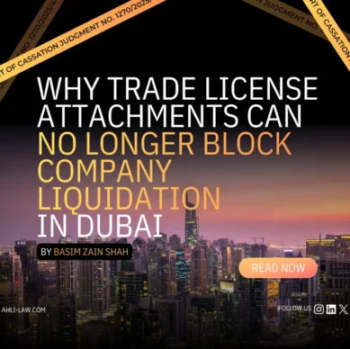 Why Trade License Attachments Can No Longer Block Company Liquidation in Dubai