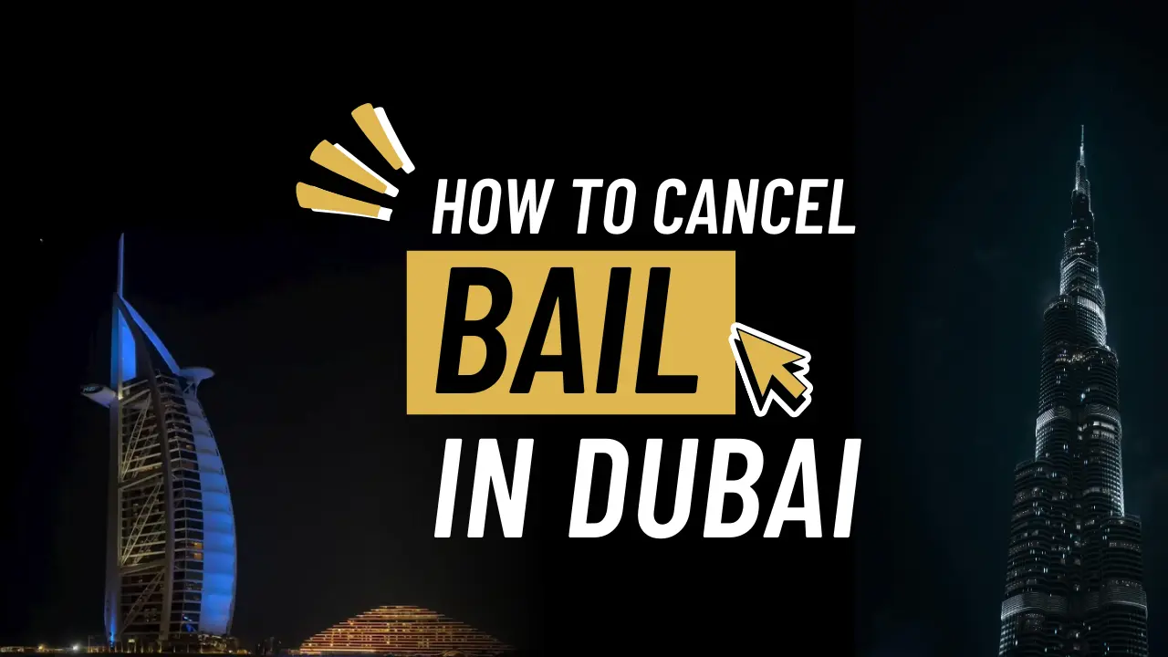 How to cancel bail in Dubai