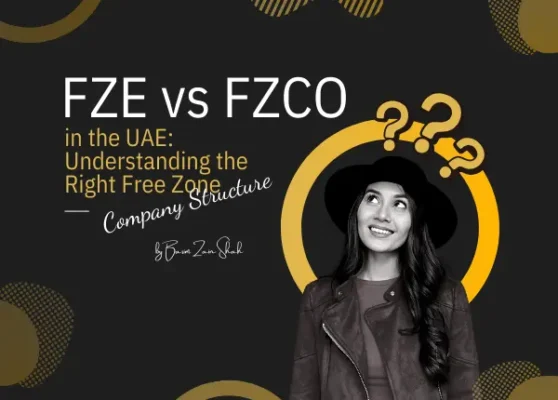 FZE vs FZCO in the UAE Understanding the Right Free Zone Company Structure