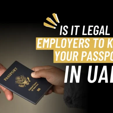 Is It Legal for Employers to Keep Your Passport in the UAE