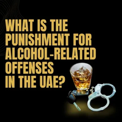 What Is the Punishment for Alcohol-Related Offences in the UAE