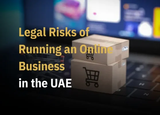 Legal Risks of Running an Online Business in the UAE
