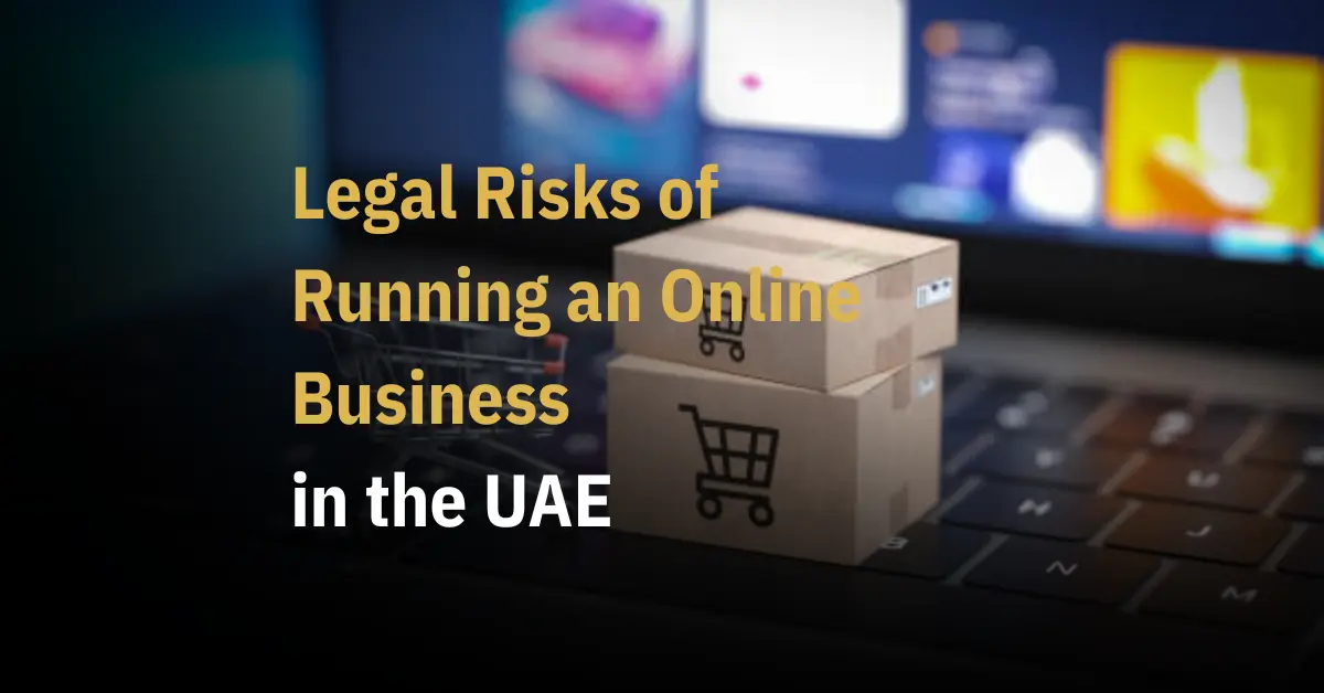 Legal Risks of Running an Online Business in the UAE