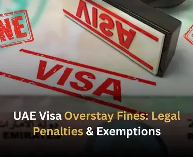 UAE Visa Overstay Fines Legal Penalties & Exemptions