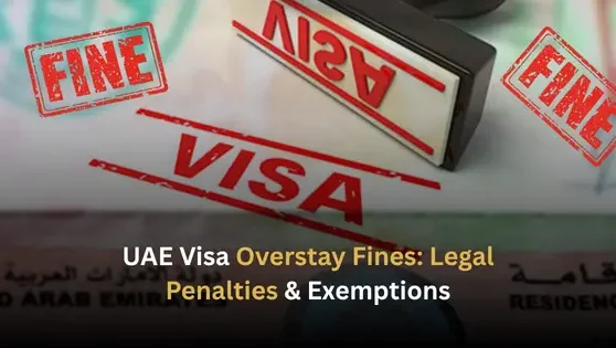 UAE Visa Overstay Fines Legal Penalties & Exemptions