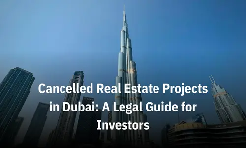 Cancelled Real Estate Projects in Dubai A Legal Guide for Investors