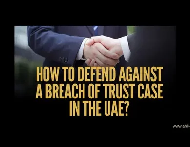 How to defend against a breach of trust case in the UAE