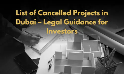 List of Cancelled Projects in Dubai – Legal Guidance for Investors