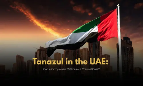 Tanazul in the UAE Can a Complainant Withdraw a Criminal Case