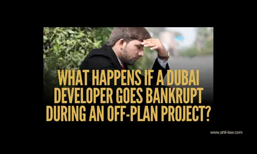 What Happens If a Dubai Developer Goes Bankrupt During an Off-Plan Project (2)