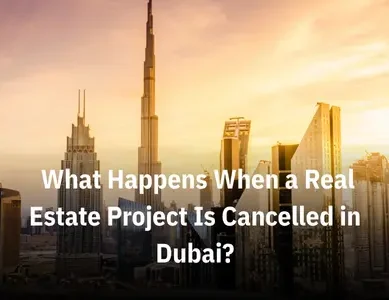 What Happens When a Real Estate Project Is Cancelled in Dubai