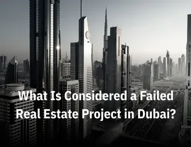 What Is Considered a Failed Real Estate Project in Dubai