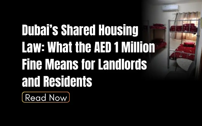 Dubai’s Shared Housing Law: What the AED 1 Million Fine Means for Landlords and Residents